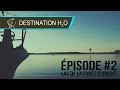 Destination h2o  episode 2 lac de la fort dorient