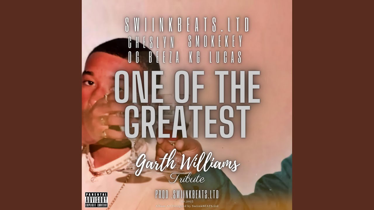 One Of The Greatest (Garth Williams Tribute) (feat. Cheslyn, SmokeKey, OG Beeza & KG Lucas)