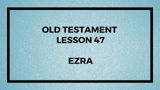 Old Testament Lesson 47 - Gospel Doctrine