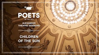 Poets of the Fall feat. Triosis+ - Children of the Sun (Alexander Theatre Sessions / Episode 10)