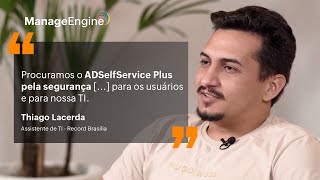 Uma segurança a mais com o ADSelfService Plus | Histórias de Clientes