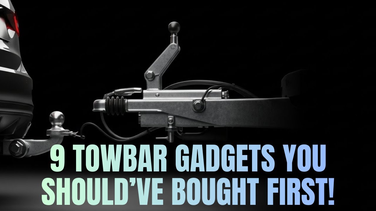 9 TOWBAR GADGETS EVERY BEGINNER WISHES THEY BOUGHT FIRST!