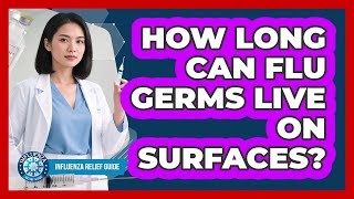 How Long Can Flu Germs Live On Surfaces?