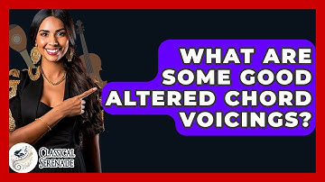 What Are Some Good Altered Chord Voicings? - Classical Serenade