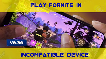 [V8.30 UPDATED]How To Play Fortnite In Incompatible Devices|Device Not Supported Fix