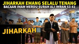Download lagu JIHARKAH MERDU ! |  Surah Ali Imran ayat 53-61 Imam Sholat Isya