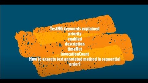 TestNG #4  TestNG keywords covered priority,  enabled, description,  timeOut  and  invocationCount.