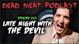 Late Night with the Devil (Dead Meat Podcast Ep. 210)