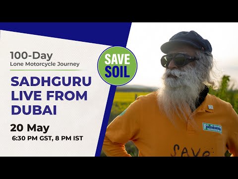 Sadhguru in Dubai to #SaveSoil – LIVE | 20 May | 6:30 PM GST, 8 PM IST