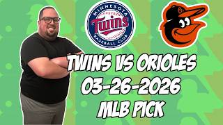 Minnesota Twins vs Baltimore Orioles 3/26/26 MLB Pick & Prediction | MLB Betting Tips