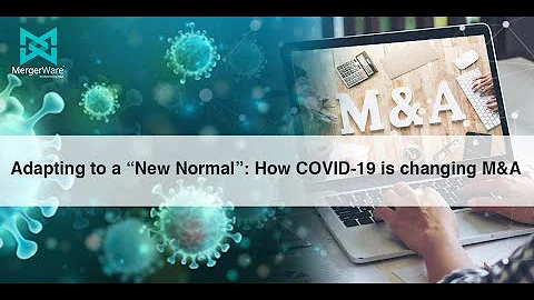Adapting to a “New Normal”: How COVID-19 is changing M&A