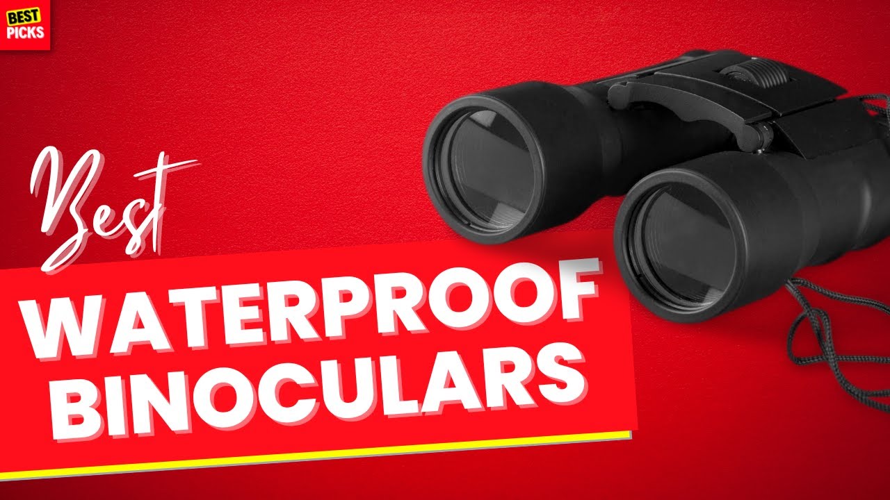 Top 5 Waterproof Binoculars for 2023 - Tested