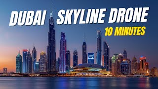 Dubai Skyline Drone 10 Minutes | Dubai Drone View Aerial