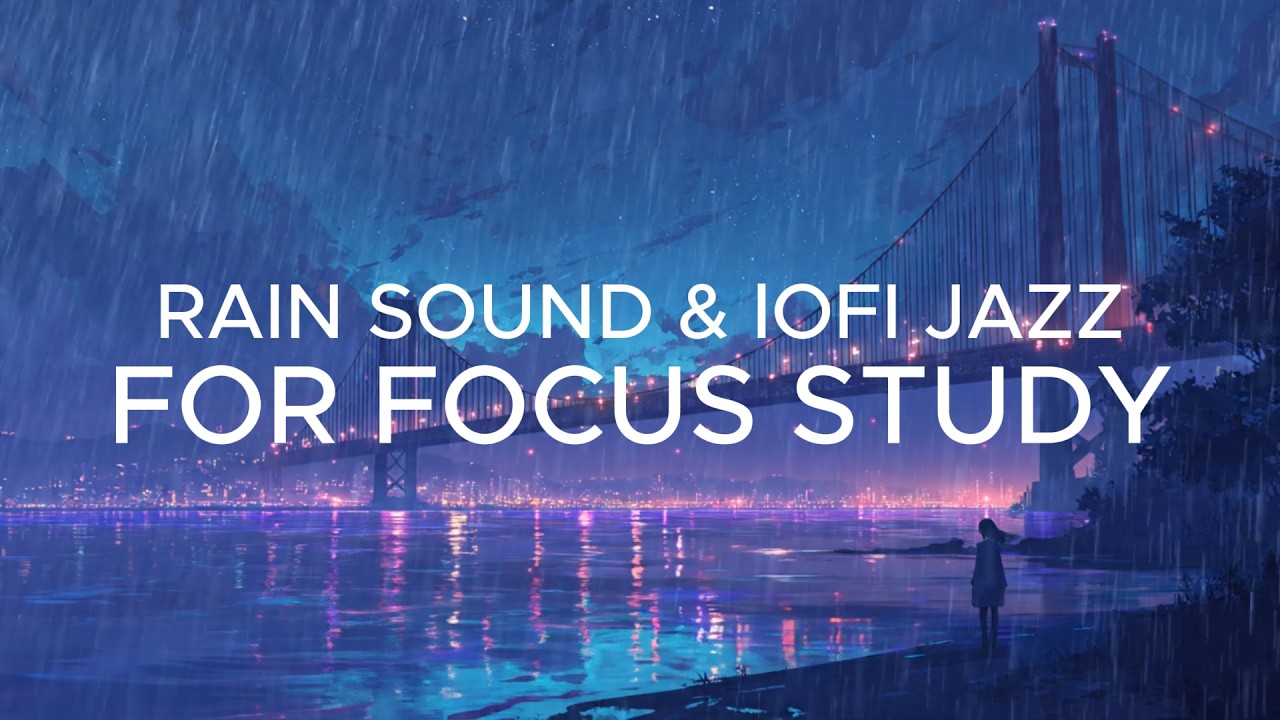 Rainy Night Lofi Jazz for Deep Focus – Study Music with Gentle Rain Sounds
