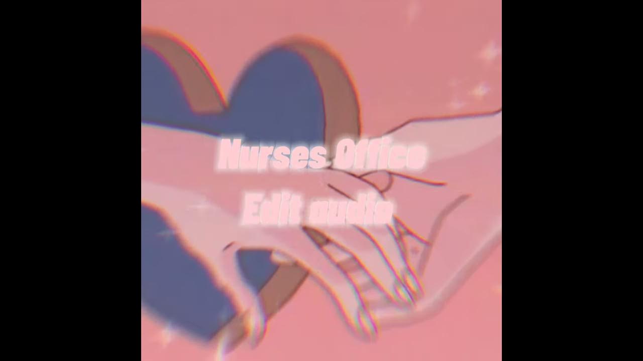 Nurses office edit audio youtube music