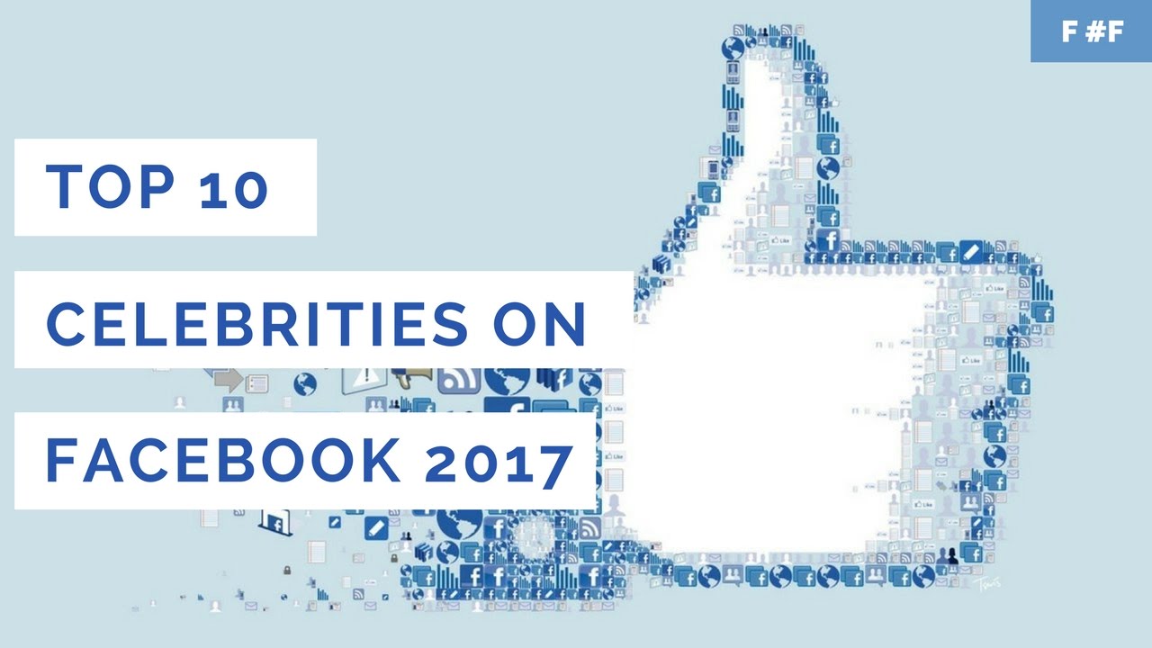Top 10 Celebrities on Facebook 2017
