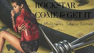 Rockstar x come & get it - post malone vs. selena gomez
