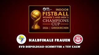 SVD Diepoldsau-Schmitter - TSV Calw | Fistball Champions Cup Indoor 2026 | Women's Semi-final