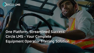 Circle LMS - Your Complete Equipment Operator Training Solution