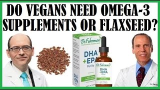 Do Vegans Need Omega-3 DHA Supplements? Or Can We Just Eat Flax?