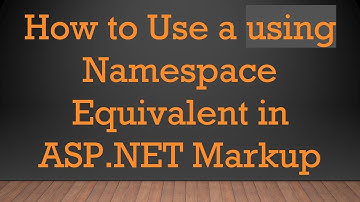 How to Use a using Namespace Equivalent in ASP.NET Markup