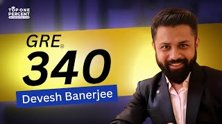 What It Takes to Score 340/340 on the GRE | Dr. Devesh Banerjee’s 100th Percentile Journey