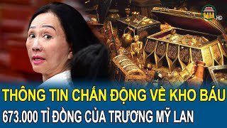 Thông tin chấn động về “kho báu 673.000 tỉ đồng” của Trương Mỹ Lan: Tiềm ẩn những nguy cơ không nhỏ