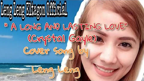 A LONG AND LASTING LOVE-CRYSTAL GAYLE (COVER SONG BY: LENG-LENG)
