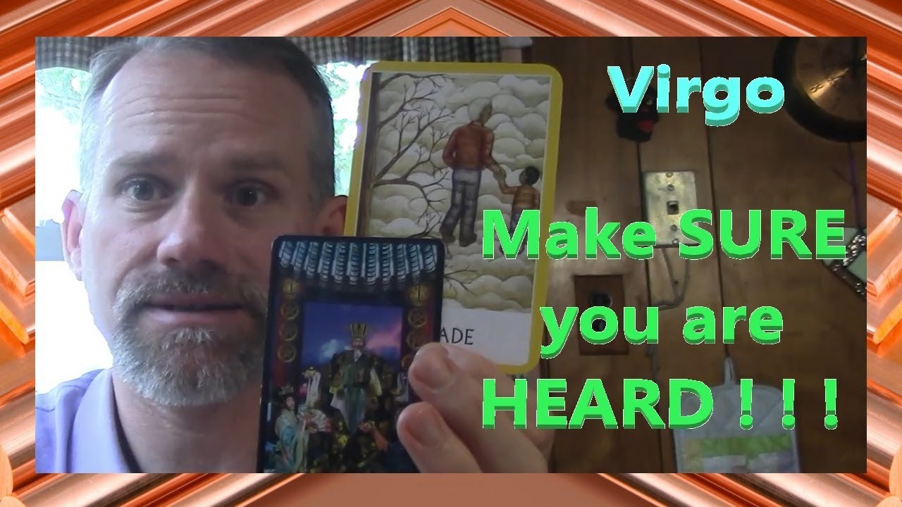 Virgo - Make SURE you are HEARD ! ! ! 
