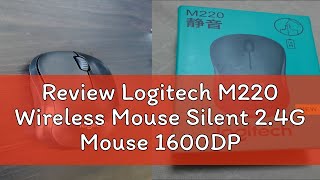Review Logitech M220 Wireless Mouse Silent 2.4G Mouse 1600Dpi Optical Mouse For Office Home Using P