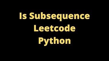 Is Subsequence LeetCode in Python