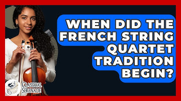 When Did The French String Quartet Tradition Begin? - Classical Serenade