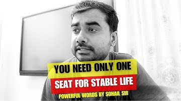 You Need only one Seat for Stable Life | Powerful Motivation by Sohail Sir