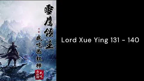 Lord Xue Ying 131  - 140