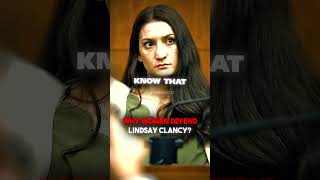Why Women Defend Lindsay Clancy?