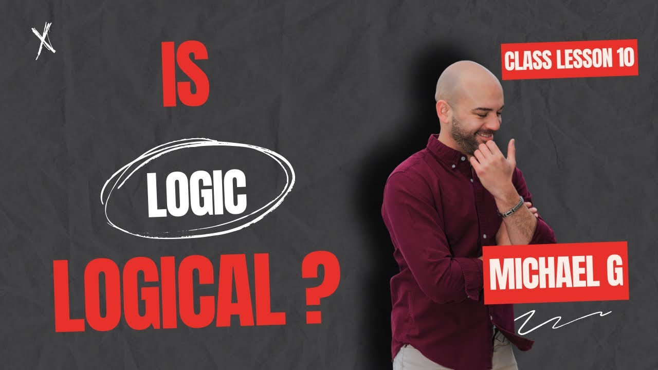 CLASS LESSON 10: Is logic logical? - YouTube