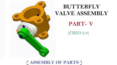 BUTTERFLY VALVE ASSEMBLY  PART-V [ ASSEMBLY OF PARTS ] IN CREO 2.0