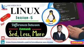 9. linux-Session-5   sed,  less , more Commands and its differences and uses