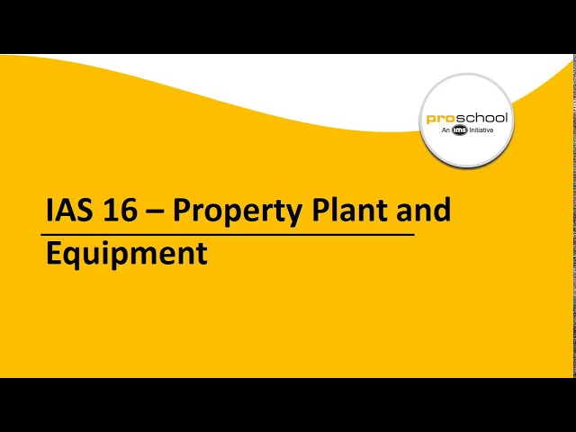 IAS 16, Property, Plant and Equipment Part 1 & 2