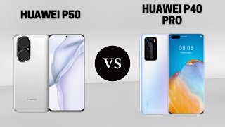 Huawei P50 Vs Huawei P40 Pro