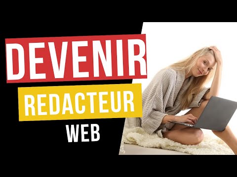 Comment devenir rédacteur web et en vivre
