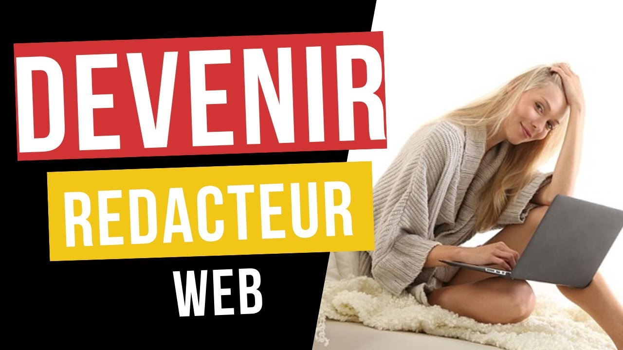Comment Devenir Redacteur Web Et En Vivre Youtube