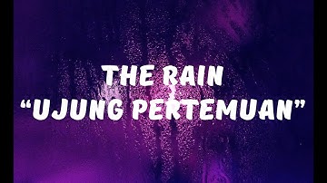 The Rain - Ujung Pertemuan (Lirik)