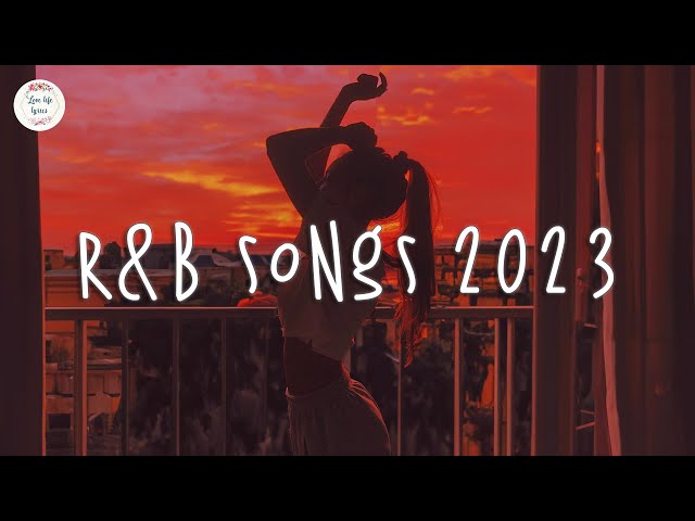 R&B songs 2023 🍷 R&B music 2023 ~ Best rnb songs playlist class=