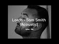 Latch - Sam Smith (Acoustic) Lyrics - Sub