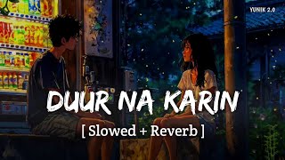 Duur Na Karin - Lofi (Slowed + Reverb) | Vishal Mishra, Zahrah S Khan | Khel Khel Mein | YUNIK 2.0