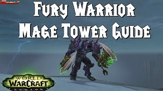 Fury Warrior Mage Tower Guide ( World of Warcraft ) Fury Warrior Mage Tower Guide ( World of Warcraft )