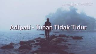Adipati - Tuhan Tidak Tidur lirik lagu