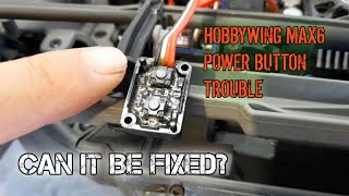 Hobbywing Max6 power button trouble, can it be fixed?