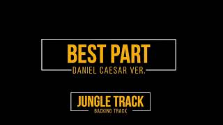 Best Part  Backing Track ( Daniel Caesar BBC Radio 1Xtra Ver.)